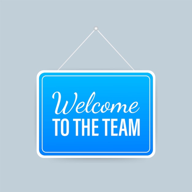 Welcome to the team hanging sign on white background. Sign for door.  stock illustration.