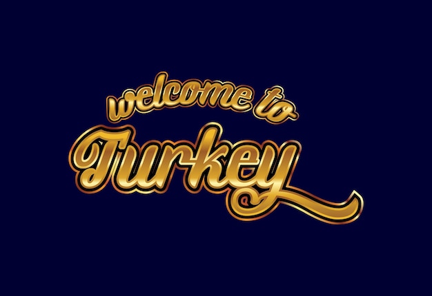 Welcome To Turkey Word Text Creative Font Design Illustration Welcome sign