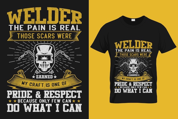 Vector welder the pain is real those scares were those scares were my craft welding quote shirts