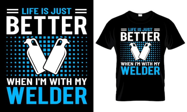 Welder T shirt Design Funny Welding Shirt Best Gift For Welder