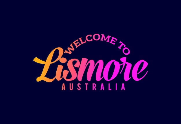 Welkom bij Lismore Australië Word Tekst Creatief Lettertype Ontwerp Illustratie Welkomstbord