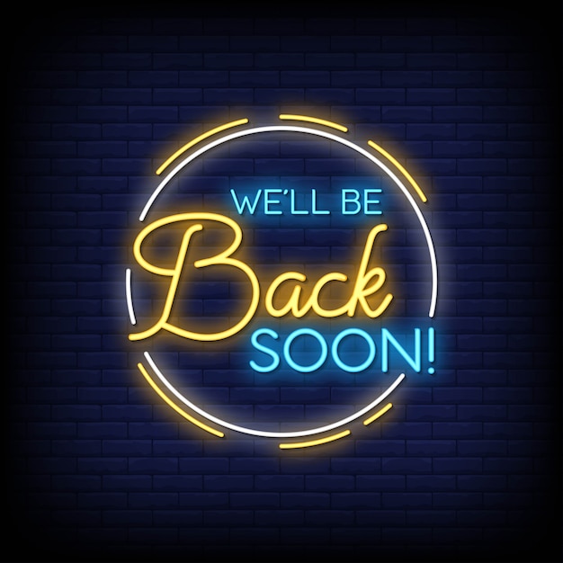 Well be back soon neon signs style text vector