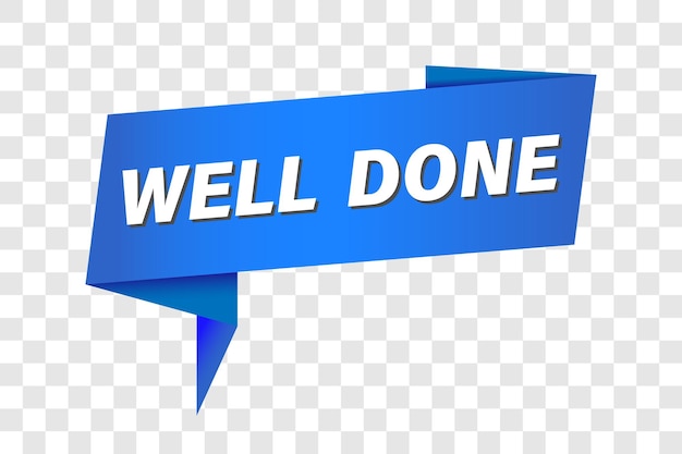 Well done ribbon template Well done speech bubble Wel done banner or sticker Vector