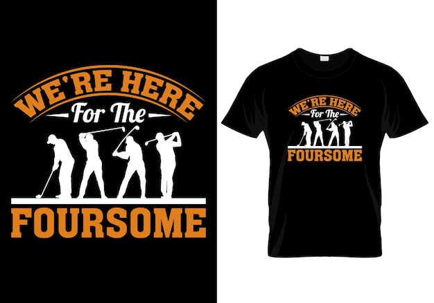 Were Here For The Foursome T shirt design vector illustration