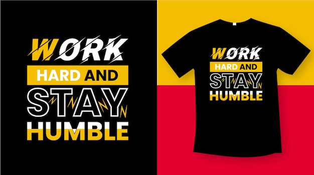 Werk hand en blijf bescheiden uniek tshirt nieuw ontwerp 2022