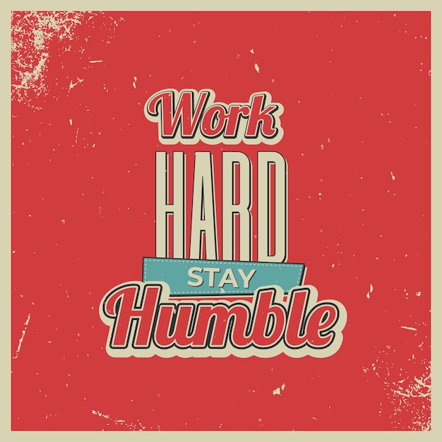 Werk hard Blijf nederig motiverend typografieontwerp