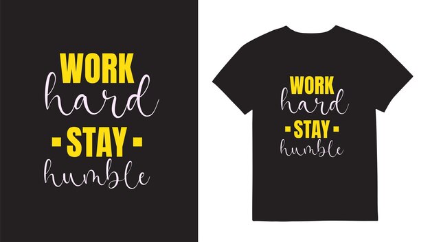 Werk hard, blijf nederig Tshirt Design afdruksjabloon