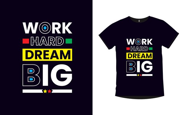 Werk hard droom groot Inspirerende citaten t-shirtontwerp