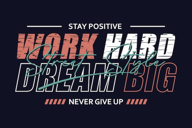 werk hard droom grote stedelijke straat grafische typografie vector illustratie stijl print t-shirt