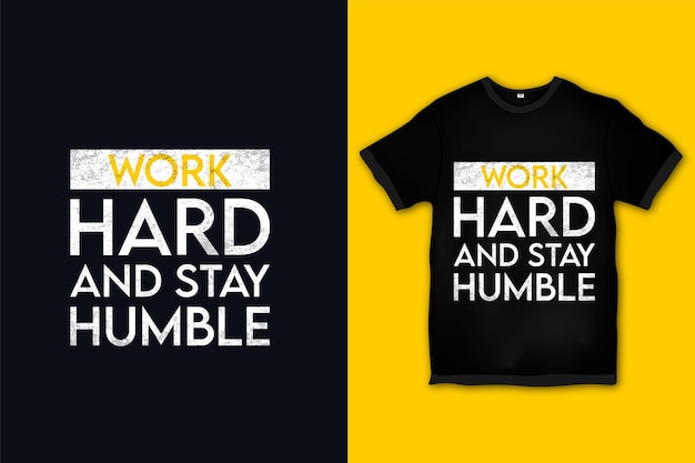 Werk hard en blijf bescheiden t-shirt