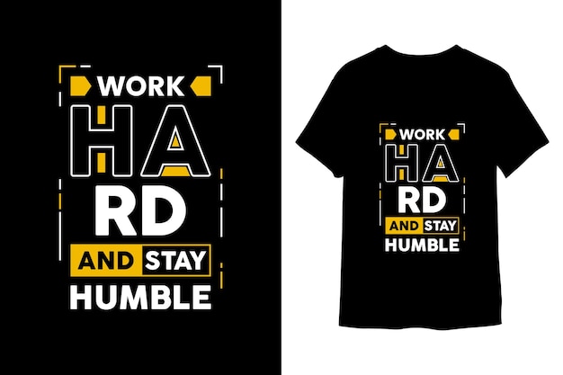 Werk hard en blijf bescheiden t-shirtontwerp