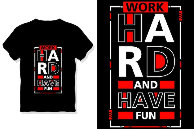 werk hard en heb plezier met modern citaten t-shirtontwerp