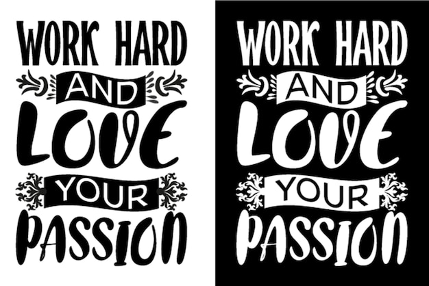 Werk hard en hou van je passie-t-shirtontwerp