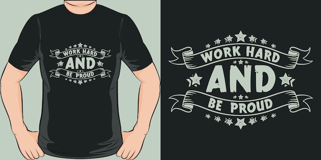 Werk hard en wees trots Typografie Motivatie Quote Design voor T-shirt of Merchandise