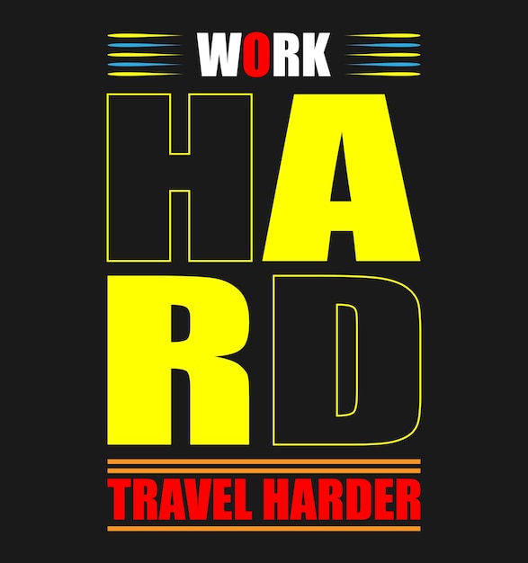 Vector werk hard, reis harder, typografie t-shirtontwerp