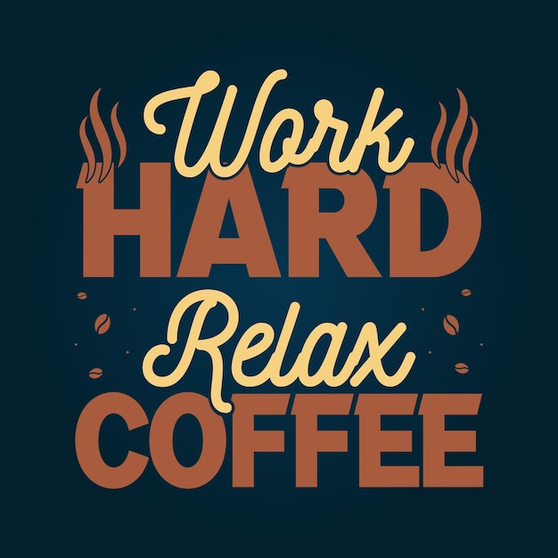 Werk hard relax koffie typografie ontwerp voor t-shirt poster mok kaarten stickers en merchandise