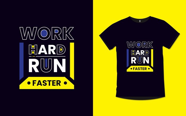 Werk hard, ren sneller citaten t-shirtontwerp