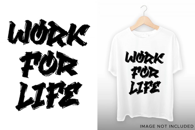 Werk voor het leven hand belettering voor t-shirt ontwerp