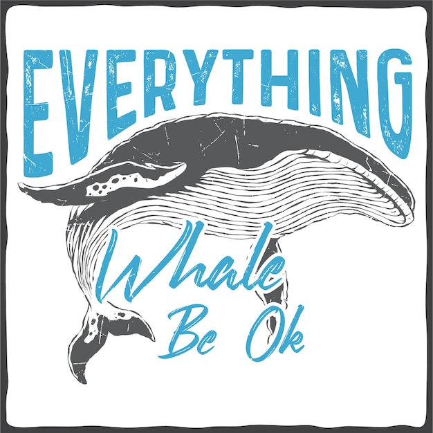 Vector whales typography printing quote retro vintage tshirt design quotes vector