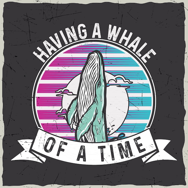 Whales typography printing quote retro vintage tshirt design quotes vector