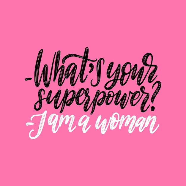 Vector what is your superpower. i am a woman hand lettering. international womens day poster. vector calligraphic illustration of feminist movement on pink background.