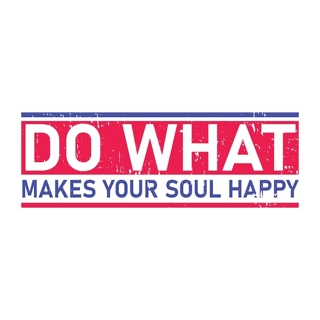 Vector do what makes your soul happy typography graphic tshirt print ready premium vector