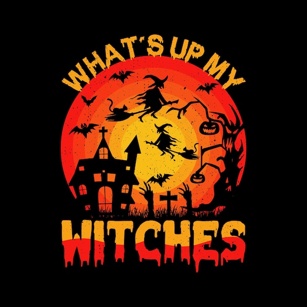 What's Up My Witches, 할로윈 SVG 티셔츠 디자인