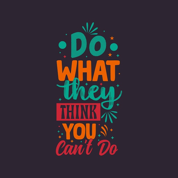 Do what they think you cant do typography vector design