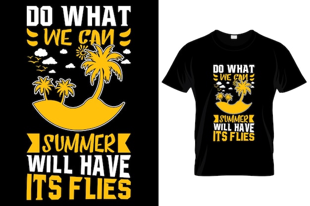 Do what we can summer ......custom t shirt.