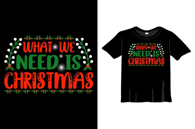 What we need is Christmas T-Shirt Design Template for Christmas Celebration. Greeting cards, t-shirt