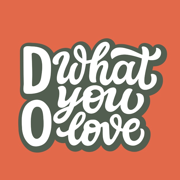 Do what you love typography, lettering