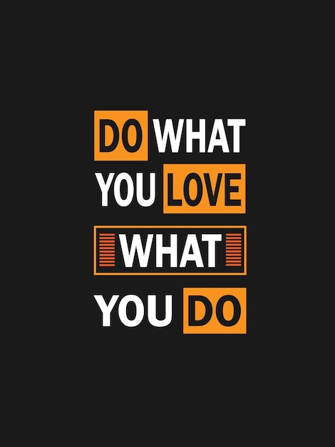 Vector do what you love what you do quotes t shirt