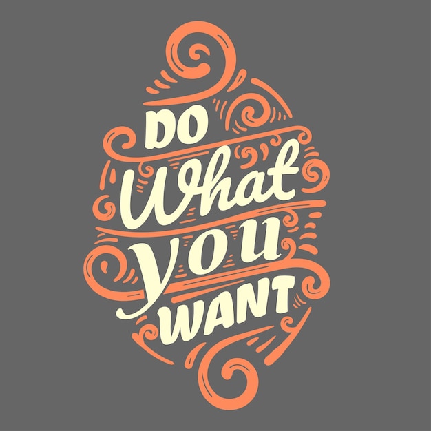 Do what you want lettering