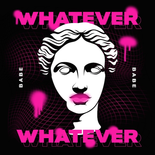 whatever babe modern classics typography slogan with antique statue head and spray paint blobs collage techno style creative urban poster tshirt print vector illustration