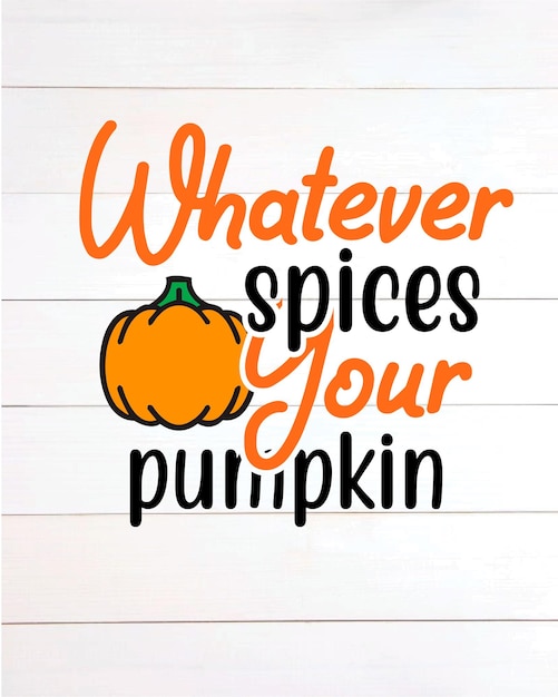 Vector whatever spices your pumpkin svg design