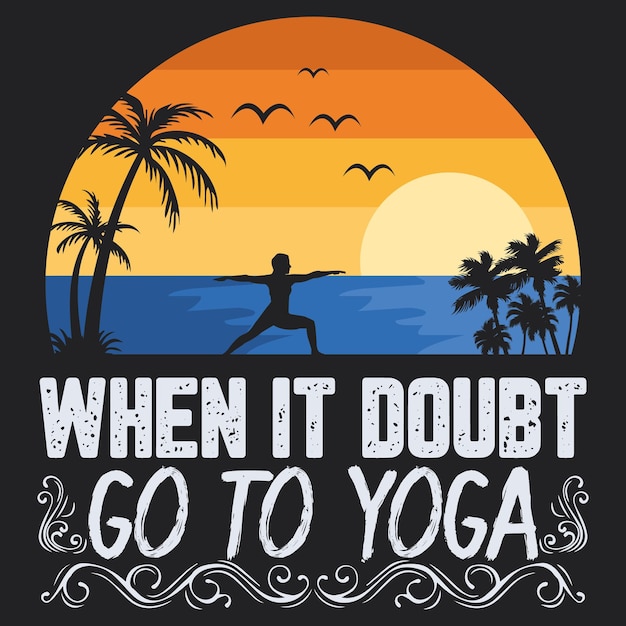 WHEN IN DOUBT GO TO YOGA