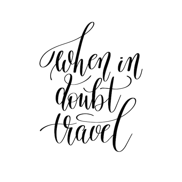 When in doubt travel inspirational quote about summer travel positive journey phrase to poster