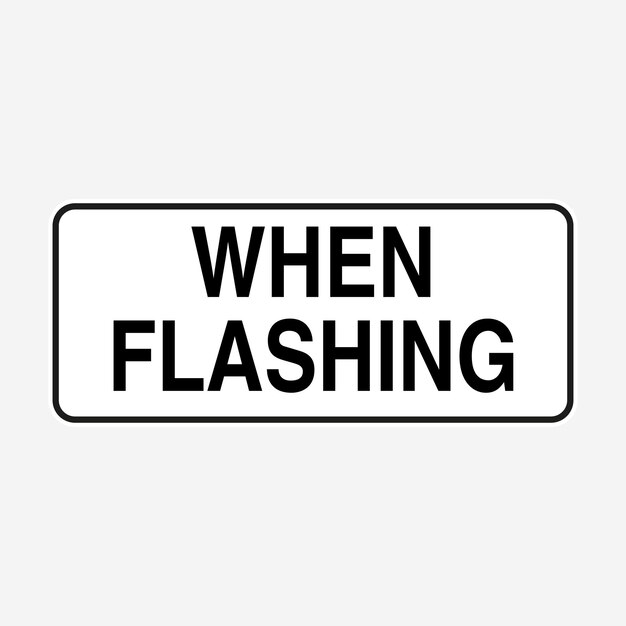 When Flashing Road Sign