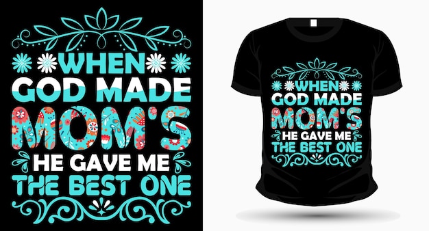 Когда бог сотворил маму, он дал мне лучший дизайн футболки ко дню матери
