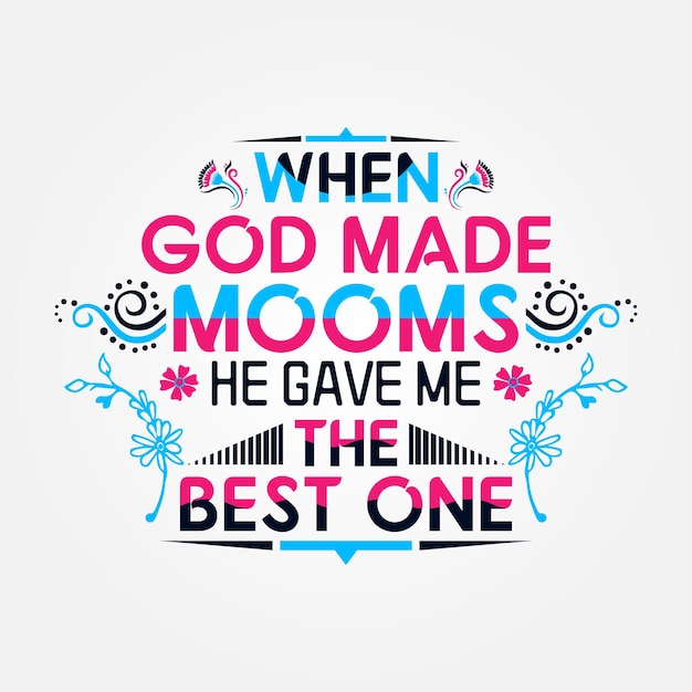 When god made mom typography illustration for print t shirt