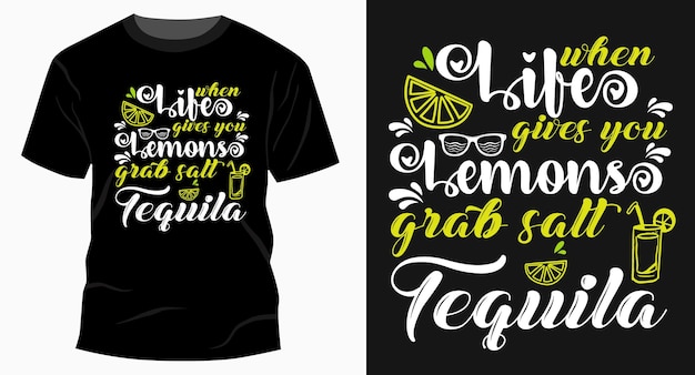 When life gives you lemons grab salt tequila t shirt design vector