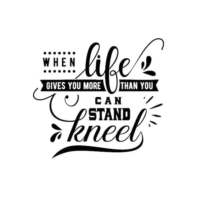 When life gives you more quotes typography lettering for tshirt design