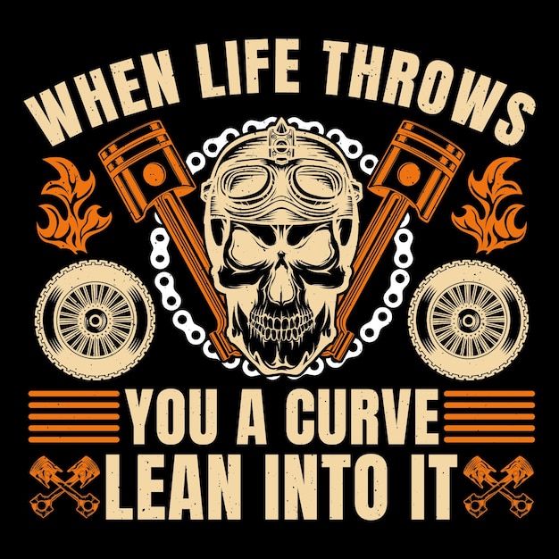 Vector when life throws you a curve lean into it bike retro vintage motorcycle tshirt design biker riding