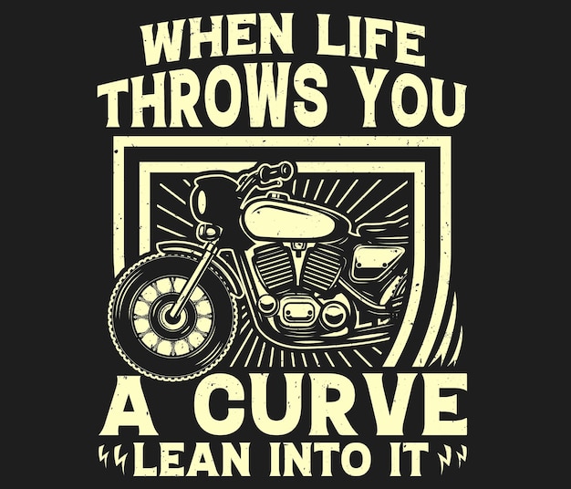 Vector when life throws you a curve lean into it motorcycle tshirt design template