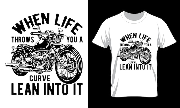 When Life Throws You A Curve Lean Into It T Shirt Design Template