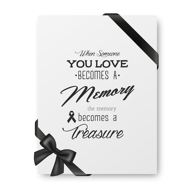 Vector when someone you love becomes a memory the memory becomes a treasure vector quote funeral typographical background design template for card invitation with black silk ribbon