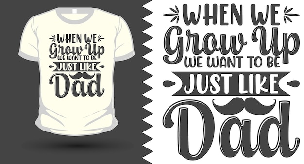 When we grow up we want to be just like dad fathers day SVG tshirt design