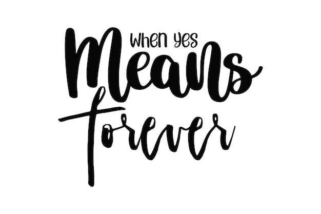 When yes means forever