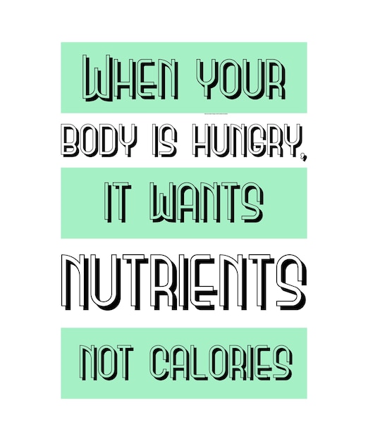 お腹が空くと、体はカロリーではなく栄養素を求めます。健康的なライフ スタイルの引用ベクター デザイン。