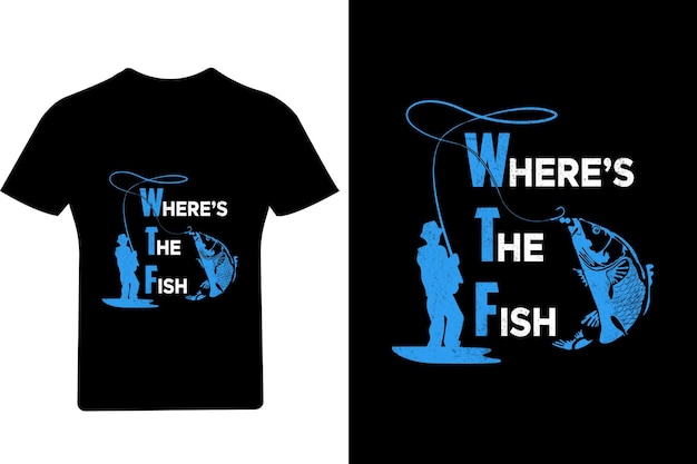 Vector where's the fish t shirt design, t shirt design idea, fishing t shirt, fish lover,